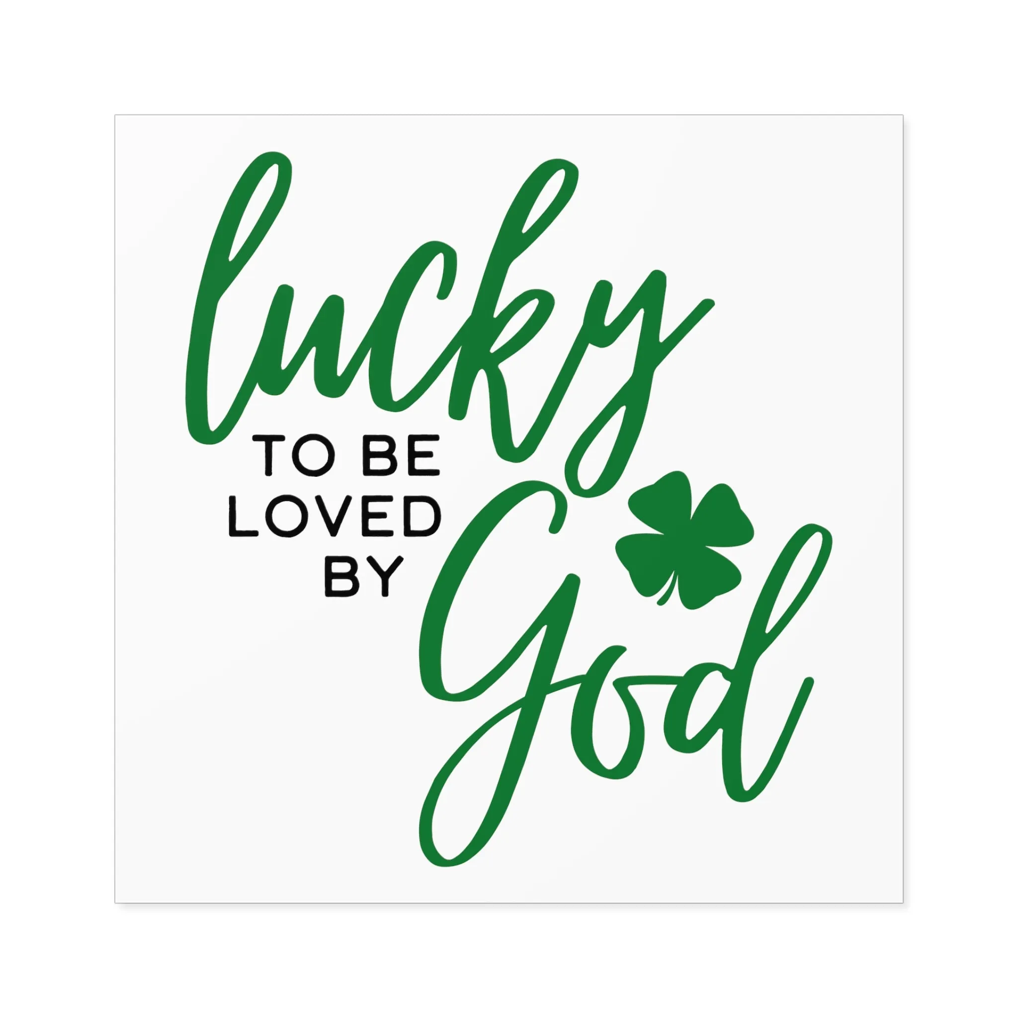 Lucky to be Loved by God Sticker (Indoor\Outdoor)